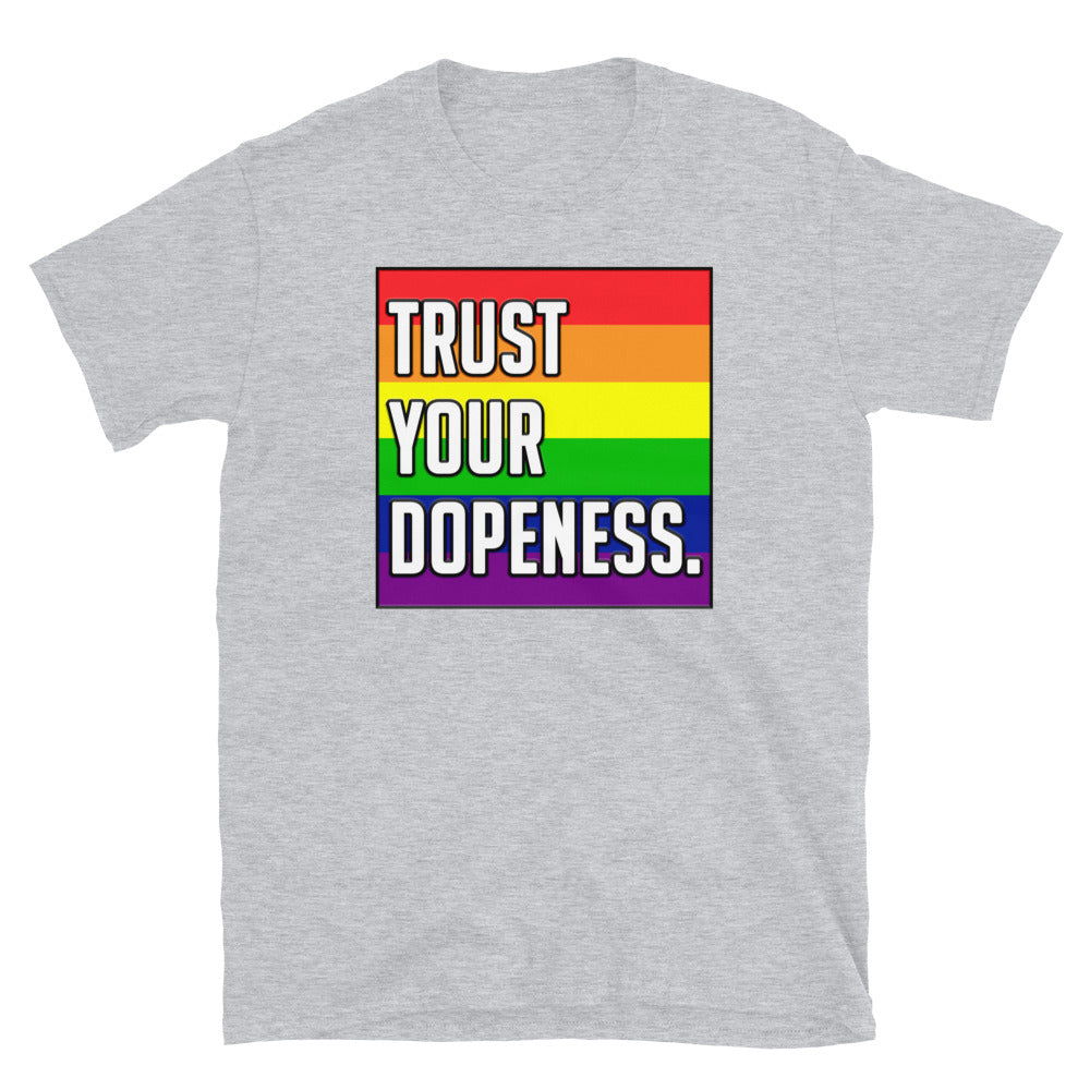 TRUST YOUR DOPENESS - PRIDE - Unisex T-Shirt - Beats 4 Hope