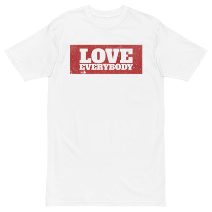 LOVE EVERYBODY - Premium Unisex T-Shirt - Beats 4 Hope